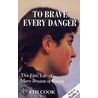 To Brave Every Danger by Judith Cooke