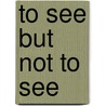 To See But Not To See door M. Jane Riddoch