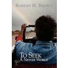 To Seek A Newer World door Robert H. Brown