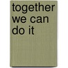 Together We Can Do It by Cathy Hapka