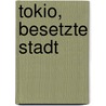 Tokio, besetzte Stadt by David Pearce