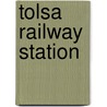 Tolsa Railway Station by Miriam T. Timpledon
