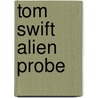 Tom Swift Alien Probe by Ii Appleton Victor
