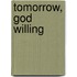 Tomorrow, God Willing