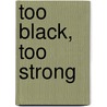Too Black, Too Strong door Benjamin Zephaniah