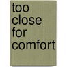 Too Close for Comfort door Anne Mazer