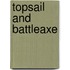 Topsail and Battleaxe