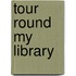 Tour Round My Library