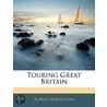 Touring Great Britain by Robert Shackleton