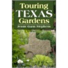 Touring Texas Gardens by Jessie G. Stephens