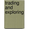Trading And Exploring by Agnes Vinton Luther