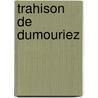 Trahison de Dumouriez by Arthur Chuquet