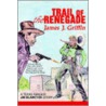 Trail Of The Renegade door James J. Griffin