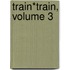 Train*train, Volume 3