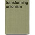 Transforming Unionism