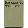Transportes Chiquitos by Sally Johnson