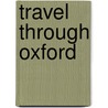 Travel Through Oxford door Andrew Atherstone