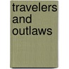 Travelers And Outlaws door Thomas Wentworth Higginson