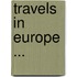 Travels In Europe ...