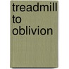 Treadmill To Oblivion door Fred Allen