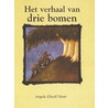 Het verhaal van drie bomen by A. Elwell Hunt