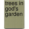 Trees In God's Garden door Lisa Hanes