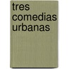 Tres Comedias Urbanas door Jorge Huertas