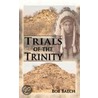 Trials Of The Trinity by Bob Balch