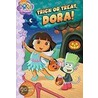 Trick or Treat, Dora! by Maggie Testa
