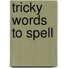 Tricky Words to Spell by Sam Taplin