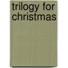 Trilogy For Christmas by Unknown