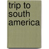 Trip to South America door Samuel Montefiore Waxman