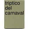 Triptico del Carnaval door Sergio Pitol