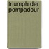 Triumph Der Pompadour