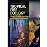 Tropical Fire Ecology door Mark C. Cochrane