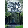 Trouble Comes To Town door Annmarie Cleversey