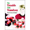Trouble With Tomatoes door Daniel Levine Hedlund