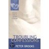 Troubling Confessions by Peter Peter Brooks