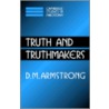 Truth And Truthmakers door D.M. Armstrong