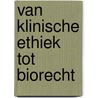 Van klinische ethiek tot biorecht door J. Taels