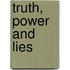 Truth, Power And Lies