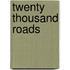 Twenty Thousand Roads