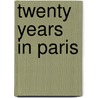 Twenty Years in Paris door Robert Harborough Sherard