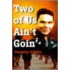 Two Of Us Ain't Goin'