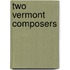 Two Vermont Composers
