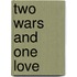 Two Wars And One Love