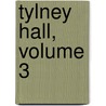Tylney Hall, Volume 3 by Thomas Hood