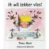 Ik wil lekker vies! door Tony Ross