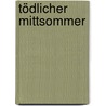 Tödlicher Mittsommer by Viveca Sten