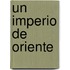 Un Imperio de Oriente